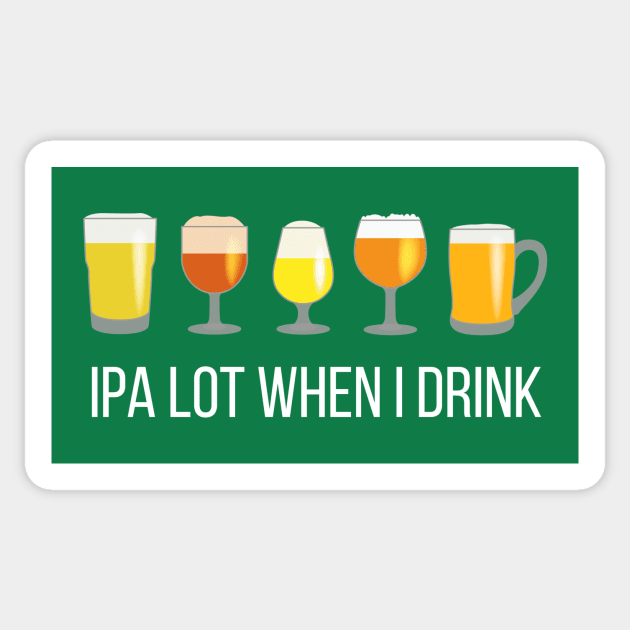 IPA Lot When I Drink Sticker by n23tees